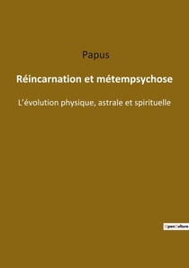 Réincarnation et métempsychose : l'évolution physique astrale e