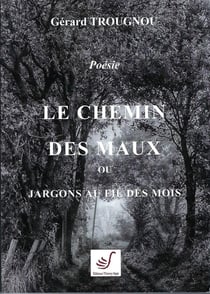 Le chemin des maux ou jardons au fil des mois