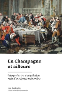 En Champagne et ailleurs : Interprofession et appellation, récit d'une épopée mémorable