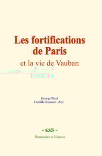Les fortifications de Paris et la vie de Vauban