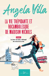 La vie trépidante et rocambolesque de Madison Nichols Tome 1 : le jour ou elle a dérapé au coin de la rue