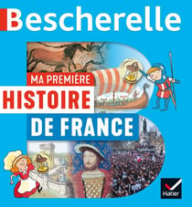 Bescherelle : ma premiere histoire de France