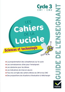 Les cahiers de la luciole : sciences et technologie - CM1, CL2 - guide de l'enseignant (édition 2018)