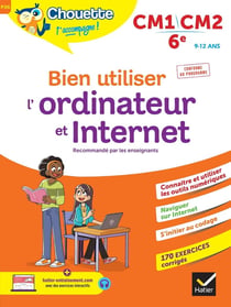 Chouette entraînement Tome P36 : bien utiliser l'ordinateur et Internet - CM1, CM2, 6e