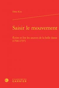 Saisir le mouvement - écrire et lire les sources de la belle danse (1700-1797)