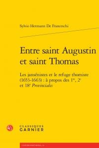 Entre saint Augustin et saint Thomas - les jansénistes et le refuge thomiste (1653-1663) : à propos des 1re, 2e et 18e Provinciales