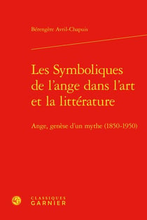 Les symboliques de l'ange dans l'art et la littérature : ange, genèse d'un mythe (1850-1950)