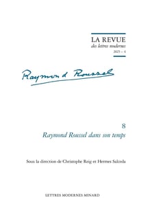 La revue des lettres modernes - Raymond Roussel n.8 : Raymond Roussel dans son temps