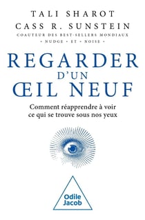 Regarder d'un oeil neuf : Comment réapprendre à voir ce qui se trouve sous nos yeux