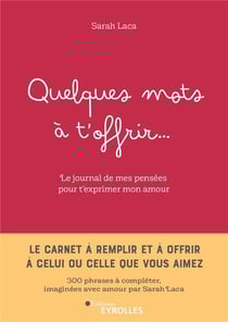 Quelques mots à t'offrir... Le carnet à remplir et à offrir à celui ou celle que vous aimez