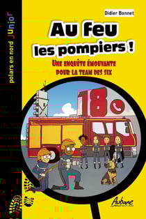 Au feu les pompiers ! Une enquête émouvante pour la team des six