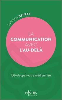 La communication avec l'au-delà : Développez votre médiumnité