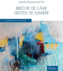 Brèche de l'âme : gestes de lumière