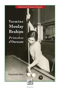 Yasmine Molay Brahim, princesse d'Ouezzan : une femme libre