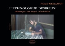 L'ethnologue désireux - chronique des badjos d'Indonésie