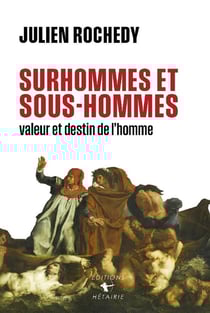 Surhommes et sous-hommes : Valeur et destin de l'homme - La guerre est déclarée
