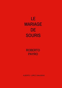 Le mariage de Souris : Roberto Payró