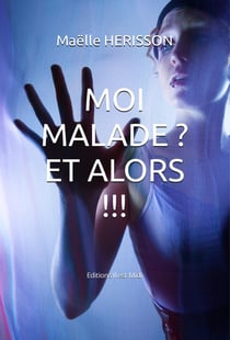 Moi malade ? et alors !!!