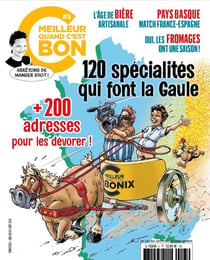 C'est meilleur quand c'est bon n.5 : 120 spécialités qui font la Gaule + 200 adresses pour les dévorer !