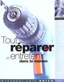 Tout reparer et entretenir dans la maison