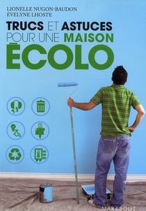 Trucs et astuces pour une maison écolo