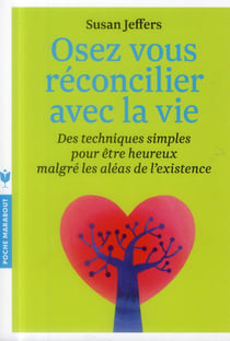 Osez vous réconcilier avec la vie