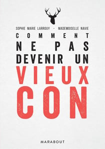 Comment ne pas devenir un vieux con