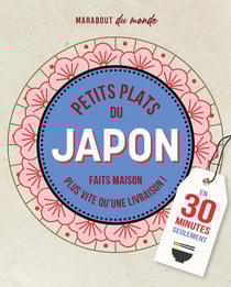 Petits plats du Japon faits maison en 30 minutes seulement - plus vite qu'une livraison !