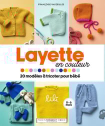 Layette en couleur : 20 modèles à tricoter pour bébé