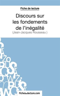 Discours sur les fondements de l'inégalité de Jean-Jacques Rousseau : analyse complète de l'oeuvre