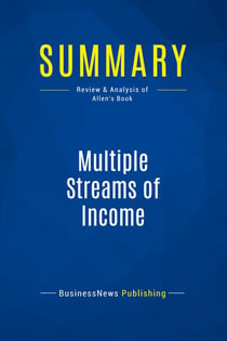 Summary: Multiple Streams of Income : Review and Analysis of Allen's Book