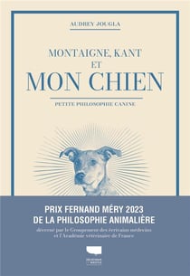 Montaigne, Kant et mon chien : petite philosophie canine