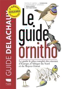 Guide Delachaux : Le guide ornitho : Le guide le plus complet des oiseaux d'Europe, d'Afrique du Nord et du Moyen-Orient (3e édition)