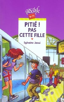 Pitie, pas cette fille !