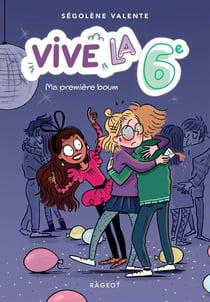 Vive la 6e ! Tome 1 : ma première boum