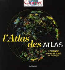 Le monde vu d'ailleurs - la géopolitique en 300 cartes