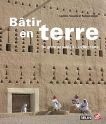 Bâtir en terre - du grain de sable à l'architecture