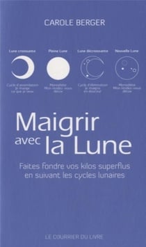 Maigrir avec la lune - faites fondre vos kilos superflus en suivant les cycles lunaires