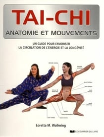 Anatomie et mouvements : tai-chi - anatomie et mouvements - un guide pour favoriser la circulation de l'énergie et la longévité