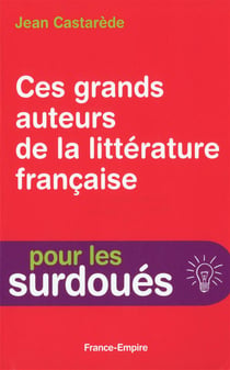 Ces grands auteurs de la littérature française - pour les surdoués