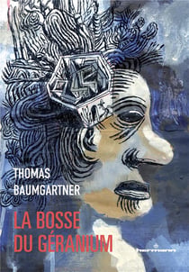 La bosse du géranium : Autobiographie de Stéphane Schoebel à la troisième personne