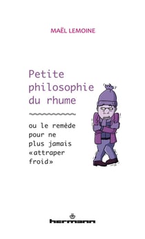 Petite philosophie du rhume - ou le remède pour ne plus jamais "attraper froid"