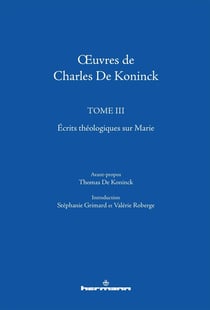 Oeuvres de Charles de Koninck Tome 3 - écrits théologiques sur Marie