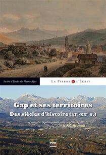 Gap et ses territoires - des siècles d'histoire (XIe-XXe s.)