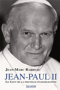 Jean-Paul II, le saint de la nouvelle évangélisation