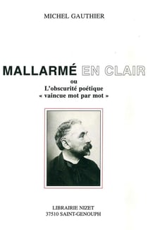 Mallarmé en clair ou l'obscurité poétique « vaincue mot par mot »
