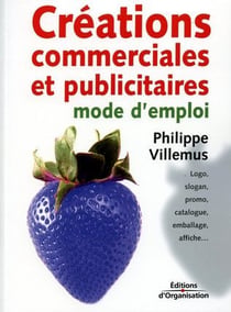 Créations commerciales et publicitaires : Mode d'emploi (2e édition)