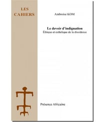 Le devoir d'indignation - éthique et esthétique de la dissidence