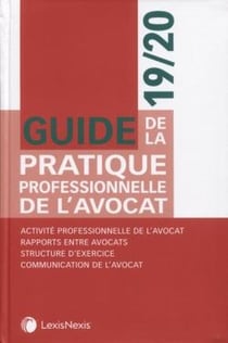 Guide de la pratique professionnelle de l'avocat - activité professionnelle de l'avocat (édition 2019/2020)