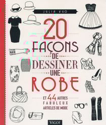 20 facons de dessiner une robe et 44 autres fabuleux articles de mode